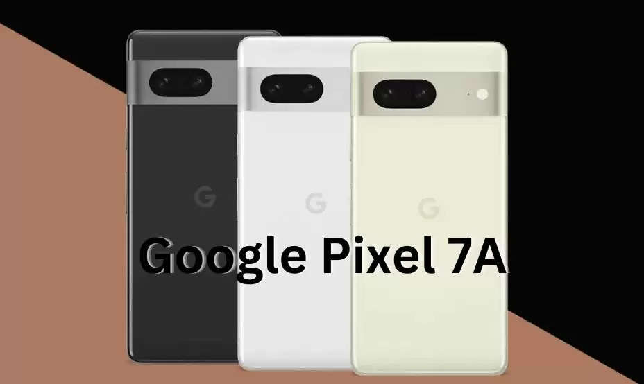 Google Pixel 7A: When will Google's new smartphone be launched? Learn from price to features